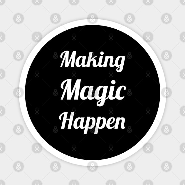 Make Magic Happen Magnet by evokearo